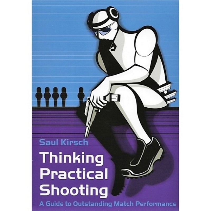 Книга Saul Kirsch «Thinking Practical Shooting»